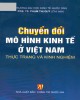 Ebook Chuyển đổi mô hình kinh tế ở Việt Nam - Thực trạng và kinh nghiệm: Phần 1