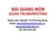 Bài giảng Quản trị marketing: Chương 1 - Nguyễn Thị Phương Dung